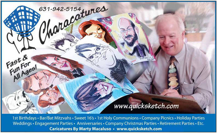 characatures by marty quicksketch caricature artist promo quick sketch party & wedding caricature artist for weddings engagement parties bridal showers entertainment ideas same sex wedding caricature artist unique wedding entertainment alternative wedding reception entertainment ideas for wedding guests unusual wedding entertainment ideas USA metro ny area wedding caricatures brides grooms Long Island quick sketch artist entertainment bride & groom caricatures walk around wedding caricatures caricature artist for groom & groom bride & bride weddings Alexa I'm looking for a caricature artist near Amityville Babylon Copiague Deer Park Lindenhurst North Amityville North Babylon West Babylon West Islip Wyandanch Bellport Blue Point Brookhaven Calverton Centereach Center Moriches Coram East Moriches East Patchogue Eastport East Setauket Farmingville Holbrook Holtsville Lake Grove Manorville Mastic Mastic Beach Medford Middle Island Miller Place Moriches Mount Sinai North Patchogue Patchogue Port Jefferson Port Jefferson Station Stony Brook Ronkonkoma Selden Siri find a Caricaturist in western Suffolk County near Centerport Cold Spring Harbor Commack East Northport Greenlawn Huntington Huntington Station Lloyd Harbor Melville Northport Hauppauge Kings Park Nesconset Saint James caricature artist near Smithtown Bayport Bay Shore Bohemia Brentwood Brightwaters Central Islip East Islip Great River Holbrook Holtsville Islandia Islip Islip Terrace Oakdale Ocean Beach Ronkonkoma Sayville West Islip West Sayville Ridge Rocky Point Shirley Shoreham Sound Beach Upton Wading River Caricaturist in eastern Suffolk County near Yaphank Aquebogue Calverton Jamesport Laurel Manorville Riverhead South Jamesport Wading River Shelter Island Shelter Island Heights Bridgehampton Eastport East Quogue Hampton Bays Quogue Remsenburg Sagaponack Sag Harbor Southampton Speonk Water Mill Westhampton Westhampton Beach Amagansett Suffolk County east end East Hampton Montauk Sag Harbor Wainscott Cutchogue Osulacam East Marion Fishers Island Greenport Laurel Mattituck New Suffolk Orient Peconic Southold Alexa find a Caricaturist in Nassau County near Atlantic Beach Baldwin Bellerose Terrace Bellmore North Bellmore Bethpage 5 towns gold coast Cedarhurst East Meadow East Rockaway Elmont Floral Park Franklin Square Freeport Garden City Hempstead Hewlett Inwood Island Park Lawrence Levittown Lynbrook Malverne caricature artist near Merrick Mineola New Hyde Park North Lynbrook North Valley Stream North Woodmere Oceanside Point Lookout Rockville Centre Roosevelt Seaford South Hempstead Uniondale Valley Stream Wantagh West Hempstead Woodmere Albertson Carle Place Floral Park Glenwood Landing Great Neck Greenvale Kings Point Manhasset Mineola New Hyde Park North New Hyde Park Old Westbury Port Washington Roslyn Roslyn Heights Westbury Williston Park Bayville Bethpage East Norwich Farmingdale caricature artist near Glen Head Glenwood Landing Greenvale Hicksville Jericho Locust Valley Massapequa Massapequa Park Mill Neck Old Bethpage Old Westbury Oyster Bay Plainview Sea Cliff Syosset Woodbury Siri where can I find a caricature artist in Queens near Howard Beach Astoria Ridgewood Forest Hills Bayside Long Island City Jackson Heights Ozone Park Glen Oaks Corona Rego Park Whitestone Bellerose Fresh Meadows Sunnyside Woodside